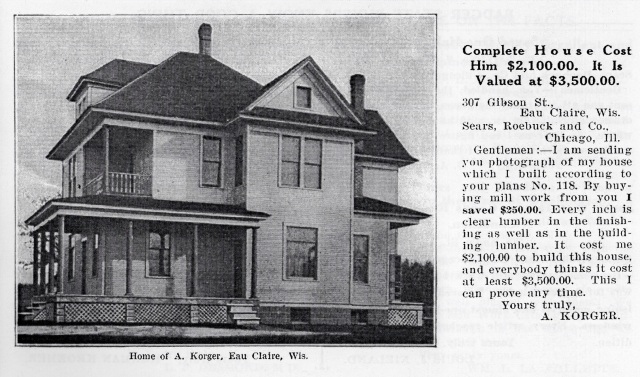 In 1910 Anton Korger built a Sears #118 in Eau Claire Wisconsin. He even sent a letter to Sears. Thanks to this testimony and some digging I was able to find his house.